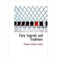 Fairy Legends and Traditions by Croker, Thomas Crofton, 9781434696991