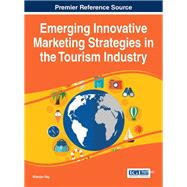 Emerging Innovative Marketing Strategies in the Tourism Industry by Ray, Nilanjan, 9781466686991