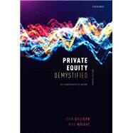 Private Equity Demystified An Explanatory Guide by Gilligan, John; Wright, Mike, 9780198866992
