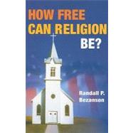How Free Can Religion Be? by Bezanson, Randall P., 9780252076992