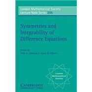 Symmetries and Integrability of Difference Equations by Edited by Peter A. Clarkson , Frank W. Nijhoff, 9780521596992