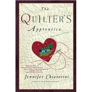The Quilter's Apprentice A Novel by Chiaverini, Jennifer, 9781416556992