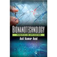 Bionanotechnology: Principles and Applications by Anal; Anil Kumar, 9781466506992