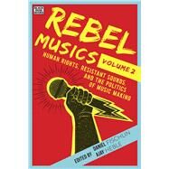 Rebel Musics by Fischlin, Daniel; Heble, Ajay, 9781551646992