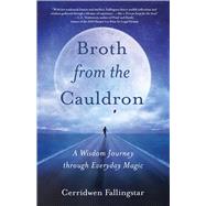 Brothfrom the Cauldron by Fallingstar, Cerridwen, 9781631526992