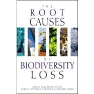 The Root Causes of Biodiversity Loss by Wood, Alexander; Stedman-Edwards, Pamela; Mang, Johanna, 9781853836992