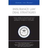 Insurance Law Deal Strategies : Leading Lawyers on Analyzing Insurance Claims, Negotiating Settlements, and Maximizing the Value of the Attorney (Inside the Minds) by Aspatore Books, 9780314986993