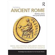Ancient Rome: Social and Historical Documents from the Early Republic to the Death of Augustus by Dillon; Matthew, 9780415726993