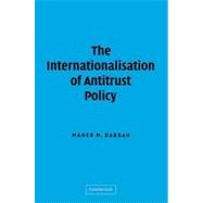 The Internationalisation of Antitrust Policy by Maher M. Dabbah , Translated by Ding Ning, 9780521106993