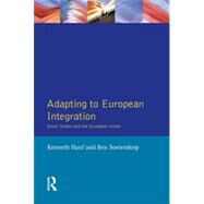 Adapting to European Integration: Small States and the European Union by Hanf; Kenneth, 9780582286993