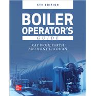 Boiler Operator's Guide, 5E by Wohlfarth, Ray; Kohan, Anthony, 9781260026993