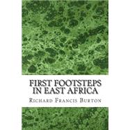 First Footsteps in East Africa by Burton, Richard Francis, 9781508616993