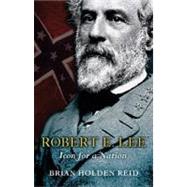 Robert E. Lee: Icon For A Nation by Reid, Brian Holden, 9780297846994