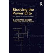 Studying the Power Elite: Fifty Years of Who Rules America? by Domhoff; G William, 9781138106994