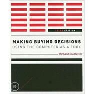 Making Buying Decisions 3rd Edition Using the Computer as a Tool by Clodfelter, Richard, 9781563676994