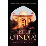 Rise Up, O India! by Pettys, Greg S., 9781594676994