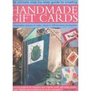 The Ultimate Step-by-Step Guide to Handmade Card Gifts Creating Practical Projects for Beautiful and Original Cards, Tags, Gift Wrap by Owen, Cheryl, 9781844766994