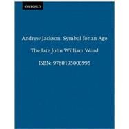 Andrew Jackson Symbol for an Age by Ward, John William, 9780195006995