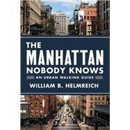 The Manhattan Nobody Knows by Helmreich, William B., 9780691166995