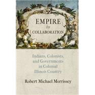 Empire by Collaboration by Morrissey, Robert Michael, 9780812246995
