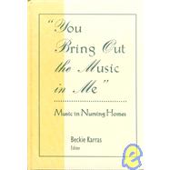 You Bring Out the Music in Me: Music in Nursing Homes by Cassano; D Rosemary, 9780866566995