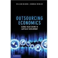 Outsourcing Economics by Milberg, William; Winkler, Deborah, 9781107026995