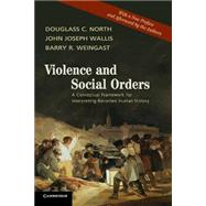 Violence and Social Orders by North, Douglass C.; Wallis, John Joseph; Weingast, Barry R., 9781107646995