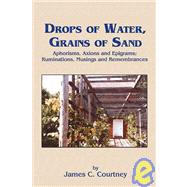 Drops Of Water, Grains Of Sand by Courtney, James C., 9781412016995