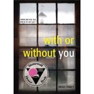 With or Without You by Farrey, Brian, 9781442406995