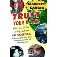 Trust Your Radar Slackers' Edition by Brooks, C. B., M.d., 9781482626995