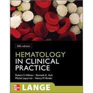 Hematology in Clinical Practice, Fifth Edition by Hillman, Robert; Ault, Kenneth; Leporrier, Michel; Rinder, Henry, 9780071626996