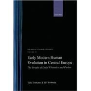 Early Modern Human Evolution in Central Europe The People of Doln Vestonice and Pavlov by Trinkaus, Erik; Svoboda, Jiri, 9780195166996