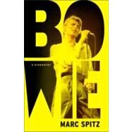 Bowie A Biography by SPITZ, MARC, 9780307716996