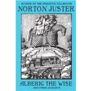 Alberic the Wise and Other Journeys by JUSTER, NORTONGNOLI, DOMENICO, 9780375966996
