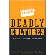 Deadly Cultures by Wheelis, Mark, 9780674016996