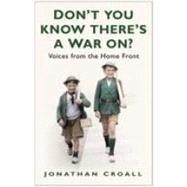 Don't You Know There's a War On? by Croall, Jonathan, 9780750936996
