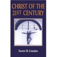 Christ of the 21st Century by Cousins, Ewert, 9780826406996