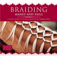 Braiding Manes and Tails: A Visual Guide to 30 Basic Braids by Lewis, Charni, 9781580176996