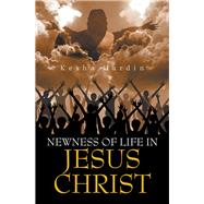 Newness of Life in Jesus Christ by Hardin, Kesha, 9781984576996