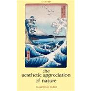 The Aesthetic Appreciation of Nature by Budd, Malcolm, 9780199286997
