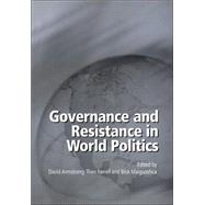 Governance and Resistance in World Politics by Edited by David Armstrong , Theo Farrell , Bice Maiguashca, 9780521546997
