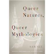 Queer Natures, Queer Mythologies by See, Sam; Looby, Christopher; North, Michael; Herring, Scott (CON); Love, Heather (CON), 9780823286997