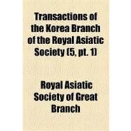 Transactions of the Korea Branch of the Royal Asiatic Society by Royal Asiatic Society of Great Britain a; Mayer, Brantz, 9781154466997