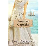 Amelia and the Captain by Copeland, Lori, 9781410496997