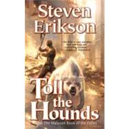 Toll the Hounds : Book Eight of The Malazan Book of the Fallen by Erikson, Steven, 9781429926997