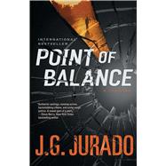 Point of Balance A Thriller by Jurado, J.G., 9781476766997