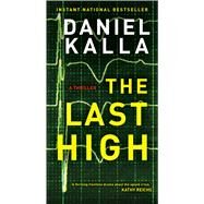 The Last High A Thriller by Kalla, Daniel, 9781501196997