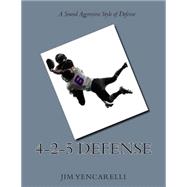 4-2-5 Defense by Yencarelli, Jim, 9781503246997