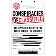 Conspiracies Declassified by Dunning, Brian, 9781507206997