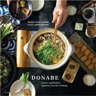 Donabe Classic and Modern Japanese Clay Pot Cooking [A One-Pot Cookbook] by Moore, Naoko Takei; Connaughton, Kyle, 9781607746997